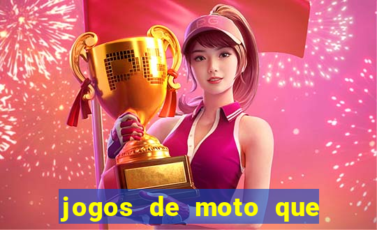 jogos de moto que da grau